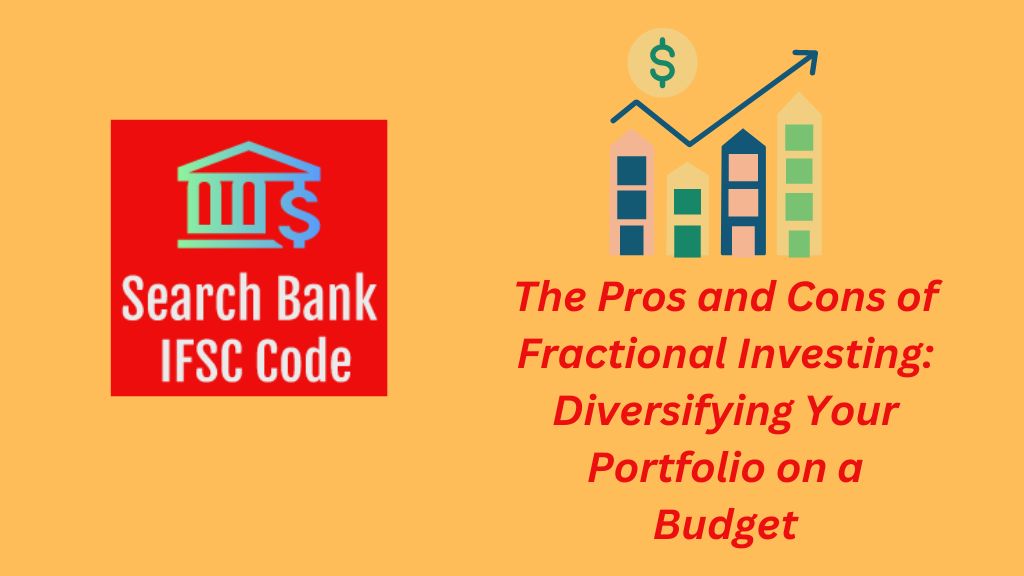 The Pros and Cons of Fractional Investing: Diversifying Your Portfolio on a Budget